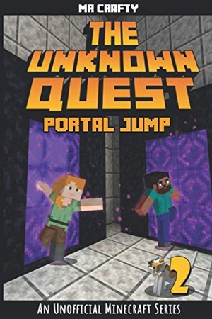 Crafty. The Unknown Quest 2: Portal Jumping: An Unofficial Minecraft Novel. Touchladybirdlucky Studios, 2020.