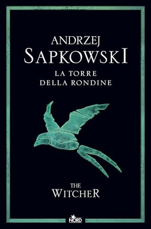Sapkowski, Andrzej. La torre della rondine. The Witcher. Vol. 6. Nord, 2024.