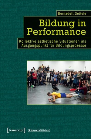 Settele, Bernadett. Bildung in Performance - Kollektive ästhetische Situationen als Ausgangspunkt fu¿r Bildungsprozesse. Transcript Verlag, 2026.