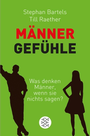 Bartels, Stephan / Till Raether. Männergefühle - Was denken Männer, wenn sie nichts sagen?. FISCHER Taschenbuch, 2012.