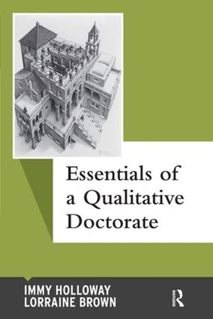 Holloway, Immy / Lorraine Brown. Essentials of a Qualitative Doctorate. Routledge, 2012.