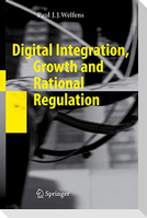 Digital Integration, Growth and Rational Regulation