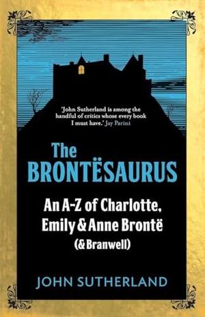 Sutherland, Jon. The Brontesaurus - An A-Z of Charlotte, Emily and Anne Brontë (and Branwell). Amberley Publishing, 2017.