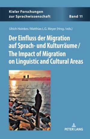Hoinkes, Ulrich / Matthias L. G. Meyer (Hrsg.). Der Einfluss der Migration auf Sprach- und Kulturräume / The Impact of Migration on Linguistic and Cultural Areas. Peter Lang, 2020.