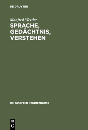 Wettler, Manfred. Sprache, Gedächtnis, Verstehen. De Gruyter, 1980.