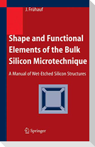 Shape and Functional Elements of the Bulk Silicon Microtechnique