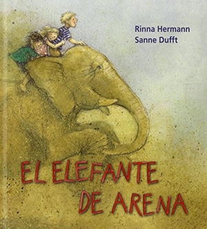 Hermann, Rinna / Sanne Dufft. El elefante de arena. Ivette Noguera García Edicions S.L., 2015.