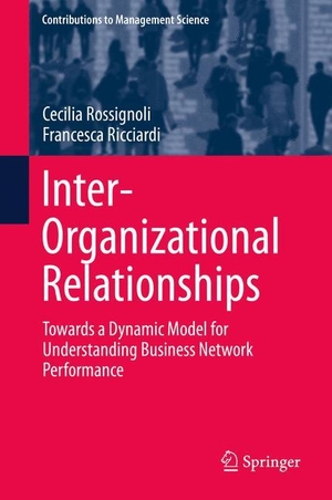 Ricciardi, Francesca / Cecilia Rossignoli. Inter-Organizational Relationships - Towards a Dynamic Model for Understanding Business Network Performance. Springer International Publishing, 2014.