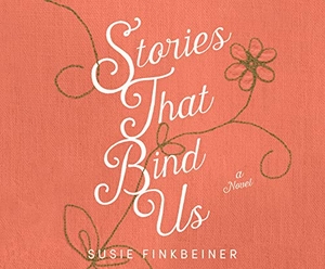Finkbeiner, Susie. Stories That Bind Us. Oasis Audio, 2021.