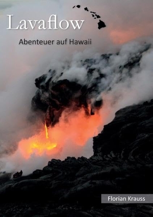 Krauss, Florian. Lavaflow - Abenteuer auf Hawaii. Books on Demand, 2015.