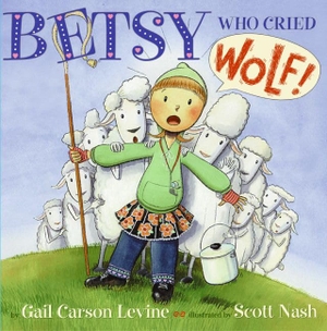 Levine, Gail Carson. Betsy Who Cried Wolf. HarperCollins, 2005.