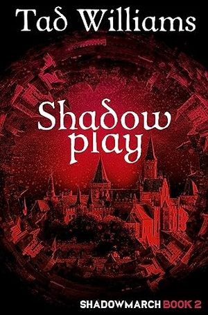 Williams, Tad. Shadowplay - Shadowmarch Book 2. Hodder & Stoughton, 2016.