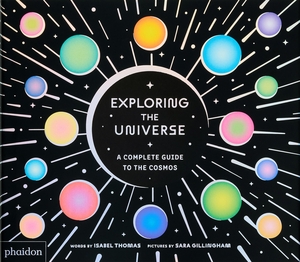 Thomas, Isabel. Exploring the Universe - A Complete Guide to the Cosmos. Phaidon Press, 2025.