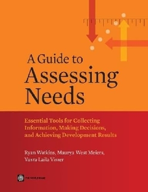 Watkins, Ryan / West Meiers, Maurya et al. A Guide to Assessing Needs. World Bank Publications, 2012.