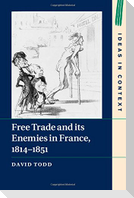 Free Trade and Its Enemies in France, 1814-1851