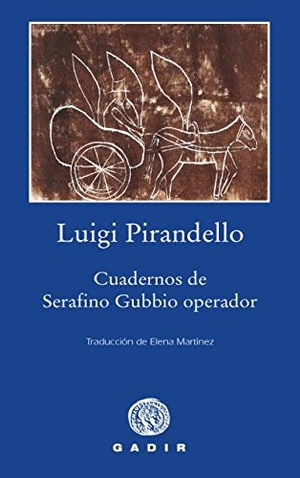 Pirandello, Luigi. Cuadernos de Serafino Gubbio operador. Gadir Editorial, S.L., 2016.