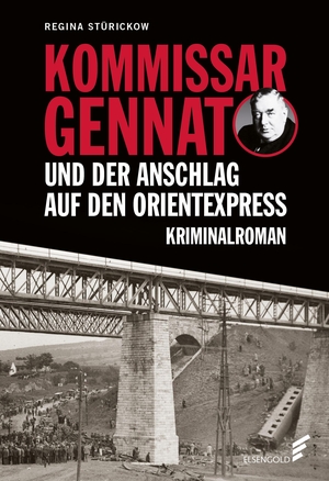 Stürickow, Regina. Kommissar Gennat und der Anschlag auf den Orientexpress - Kriminalroman. ELSENGOLD Verlag, 2021.