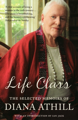 Athill, Diana. Life Class - The Selected Memoirs Of Diana Athill. Granta Books, 2010.