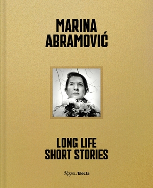 Abramovic, Marina. Marina Abramovic - Long Life, Short Stories. Rizzoli International Publications, 2026.
