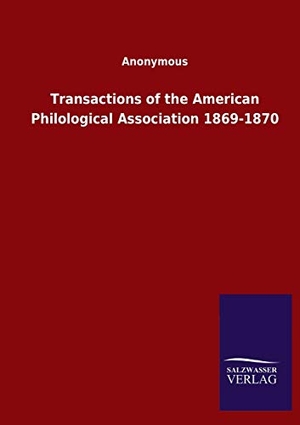 Ohne Autor. Transactions of the American Philological Association 1869-1870. Outlook, 2020.