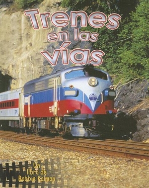 Smithyman, Kathryn. Trenes En Las Vías (Trains on the Tracks). Crabtree Publishing Company, 2007.