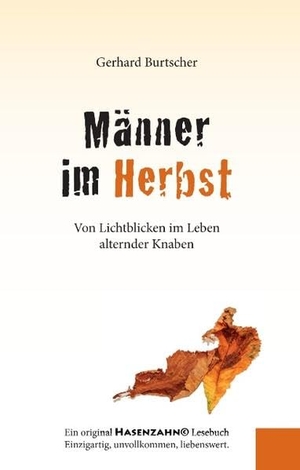 Burtscher, Gerhard. Männer im Herbst - Von Lichtblicken im Leben alternder Knaben. Books on Demand, 2017.