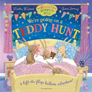 Mumford, Martha. We're Going on a Teddy Hunt - A Bedtime Lift-the-Flap Adventure (The Bunnies of Hoppity Hill). Bloomsbury Publishing plc, 2026.