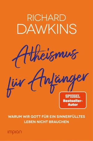 Dawkins, Richard. Atheismus für Anfänger - Warum wir Gott für ein sinnerfülltes Leben nicht brauchen. Impian GmbH, 2021.