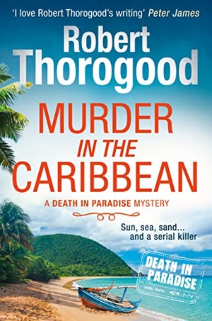 Thorogood, Robert. MURDER IN CARIBBE_DEATH IN4 PB. Harper Collins Publishers - UK Wholesale Acct, 2018.