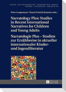 Narratology Plus ¿ Studies in Recent International Narratives for Children and Young Adults / Narratologie Plus ¿ Studien zur Erzählweise in aktueller internationaler Kinder- und Jugendliteratur