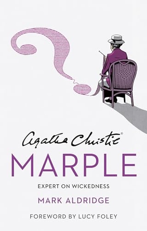 Aldridge, Mark. Agatha Christie's Marple - Expert on Wickedness. HarperCollins Publishers, 2024.