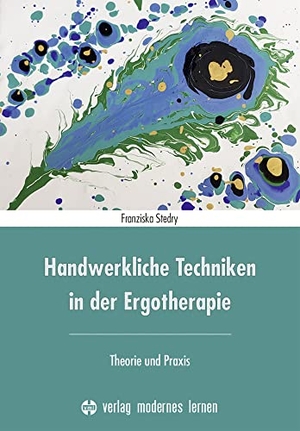 Stedry, Franziska. Handwerkliche Techniken in der Ergotherapie - Theorie und Praxis. Modernes Lernen Borgmann, 2022.
