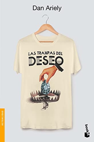 Ariely, Dan. Las trampas del deseo. Editorial Planeta Mexicana S.A. de C.V., 2022.