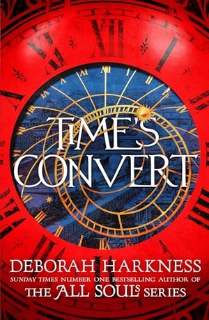 Harkness, Deborah. Time's Convert - Return to the spellbinding world of A Discovery of Witches. Running Press Kids, 2019.