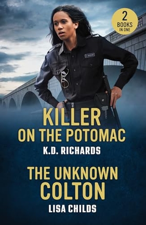 Richards, K. D. / Lisa Childs. KILLER ON POTOMAC UNKNOWN PB - Killer on the Potomac (Guardians of Justice) / the Unknown Colton (the Coltons of Alaska). HarperCollins Publishers, 2025.