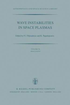 Papadopoulos, K. / P. J. Palmadesso (Hrsg.). Wave Instabilities in Space Plasmas - Proceedings of a Symposium Organized within the XIXth URSI General Assembly Held in Helsinki, Finland, July 31¿August 8, 1978. Springer Netherlands, 1979.