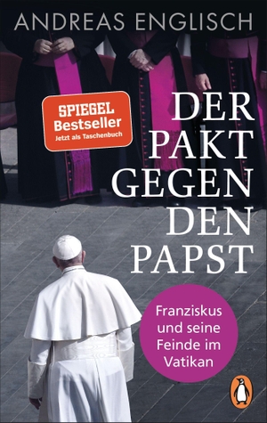 Englisch, Andreas. Der Pakt gegen den Papst - Franziskus und seine Feinde im Vatikan. Penguin TB Verlag, 2022.