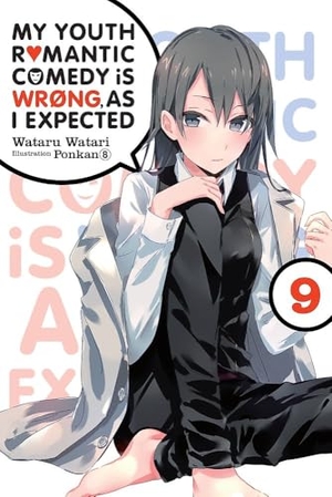Watari, Wataru. My Youth Romantic Comedy Is Wrong, as I Expected, Vol. 9 (Light Novel) - Volume 9. Yen Press, 2020.