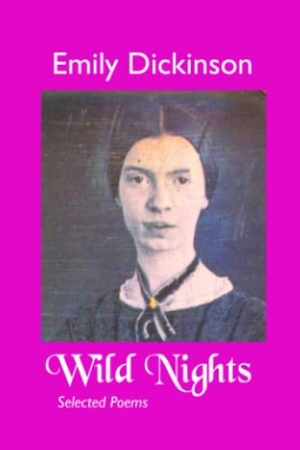 Dickinson, Emily. Wild Nights - Selected Poems. Crescent Moon Publishing, 2022.
