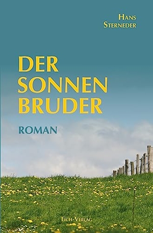 Sterneder, Hans. Der Sonnenbruder - Roman. Eich-Verlag, 2023.
