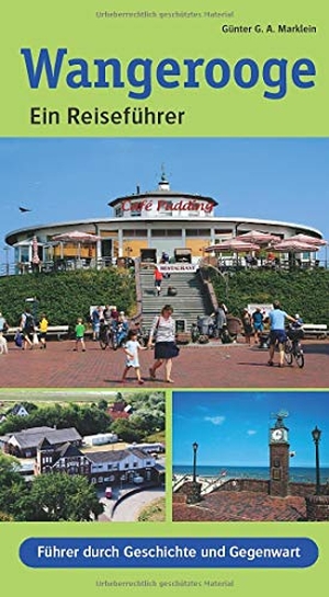 Marklein, Günter G. A.. Wangerooge - ein Reiseführer - Führer durch Geschichte und Gegenwart. Isensee Florian GmbH, 2020.