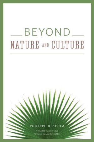 Descola, Philippe. Beyond Nature and Culture. The University of Chicago Press, 2013.
