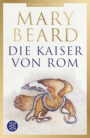Beard, Mary. Die Kaiser von Rom - Herrscher über Volk und Reich | Von der berühmten Historikerin und Autorin von SPQR. FISCHER Taschenbuch, 2026.