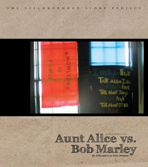 Kennedy. Aunt Alice Vs Bob Marley: - My Education in New Orleans. University of New Orleans Press, 2010.