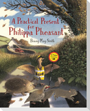 A Practical Present for Philippa Pheasant
