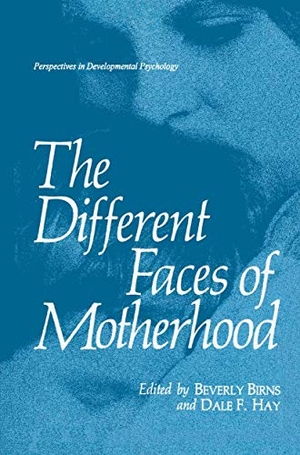 Hay, Dale / Beverly Birns (Hrsg.). The Different Faces of Motherhood. Springer US, 1988.