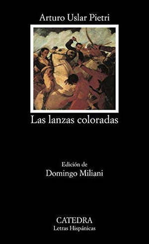 Uslar Pietri, Arturo. Las lanzas coloradas. Ediciones Cátedra, 1993.