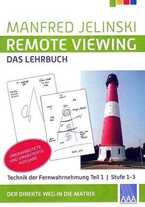 Jelinski, Manfred. Remote Viewing - Das Lehrbuch Teil 1 - Technik der Fernwahrnehmung Stufe 1-3. Ahead and Amazing, 2018.