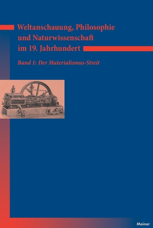 Kurt Bayertz / Myriam Gerhard / Walter Jaeschke. Weltanschauung, Philosophie und Naturwissenschaft im 19. Jahrhundert - Der Materialismus-Streit. Meiner, F, 2007.
