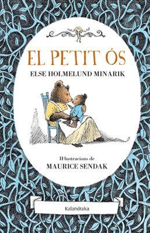 Minarik, Else Holmelund / Sendak, Maurice et al. El petit ós. Kalandraka Editora, 2015.